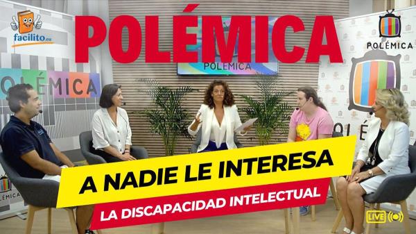 "Polémica"  Defender los Derechos de las Personas con Discapacidad Intelectual