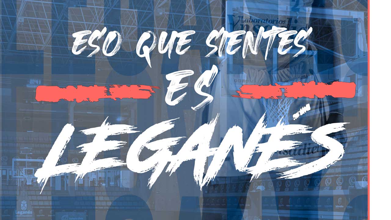 Bajo el lema “Eso que sientes es Leganés”