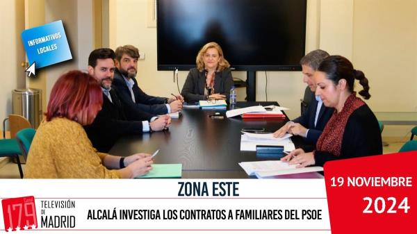 INFORMATIVO ZONA ESTE | Alcalá investiga los contratos a familiares del PSOE